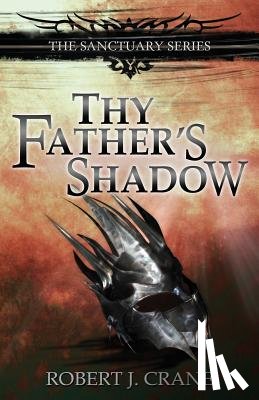 Crane, Robert J. - Thy Father's Shadow