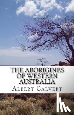 Calvert, Albert F. - The Aborigines of Western Australia