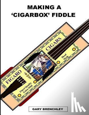 Brenchley, Gary - Making a Cigarbox Fiddle