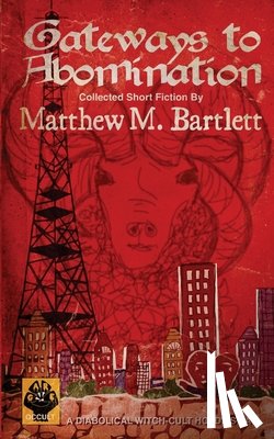 Bartlett, Matthew M. - Gateways to Abomination