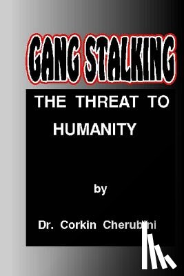 Angelini, P. a. - Gang Stalking: The Threat to Humanity