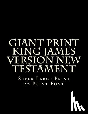 Martin, C. Alan - Giant Print King James Version New Testament: Super Large Print 22 Point Font