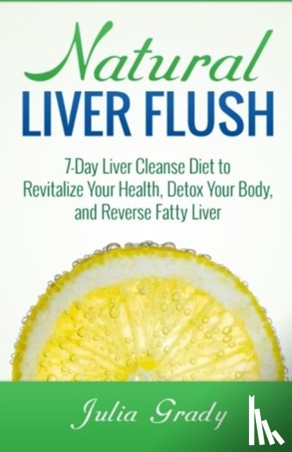 Grady, Julia - NATURAL LIVER FLUSH