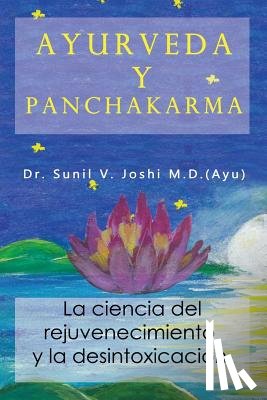 Ceron, Nathalie - Ayurveda y panchakarma: La ciencia de rejuvenecimiento y la desintoxicacion