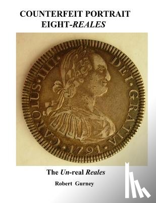 Nichols, Gordon - Counterfeit Portrait Eight-Reales: The Un-real Reales