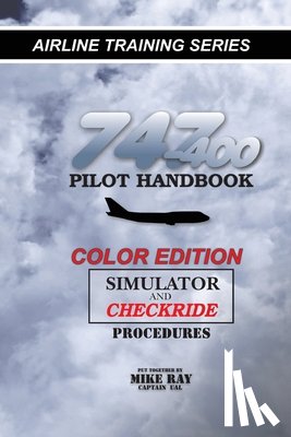 Ray, Mike - 747-400 Pilot Handbook: Simulator and Checkride Procedures