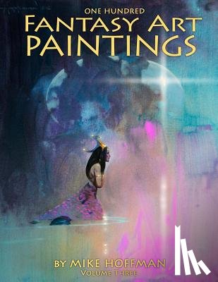 Hoffman, Mike - One Hundred Fantasy Art Paintings