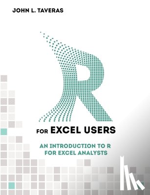 Taveras, John L. - R for Excel Users: An Introduction to R for Excel Analysts