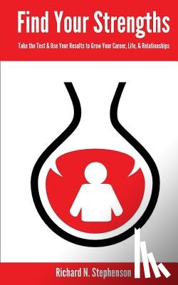 Stephenson, Richard N. - Find Your Strengths: Take the Test & Use Your Results to Grow Your Career, Life, & Relationships