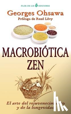Ohsawa, Georges - Macrobiotica Zen: El arte del rejuvenecimiento y de la longevidad