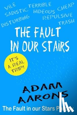 Aarons, Adam - The Fault in Our Stairs: The Fault in Our Stars Parody