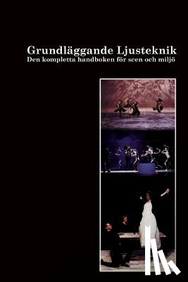 Sandström, Ulf Gustaf - Grundläggande Ljusteknik: Tekniken, grunderna, teorierna och i praktiken