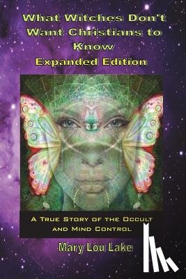 Lake, Mary Lou - What Witches Don't Want Christians to Know