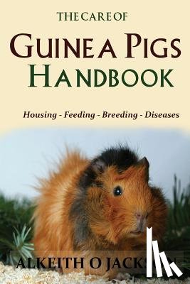 Care, Guinea Pig - The Care Of Guinea Pigs Handbook: Housing - Feeding - Breeding And Diseases