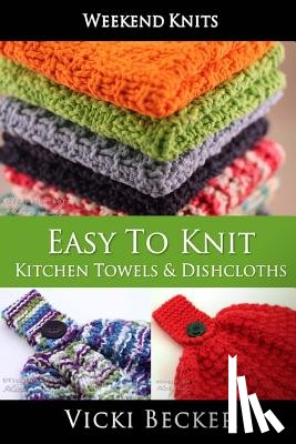 Becker, Vicki - Easy To Knit Kitchen Towels and Dishcloths