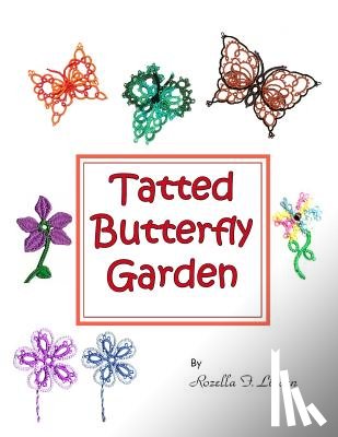 Linden, Rozella Florence - Tatted Butterfly Garden: Flowers, butterflies, and bugs to tat.