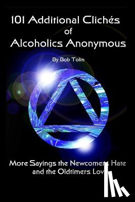 Tolin, Bob - 101 Additional Cliches of Alcoholics Anonymous
