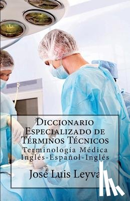 Leyva, Jose Luis - Diccionario Especializado de Términos Técnicos: Terminología Médica Inglés-Español-Inglés