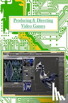 Yung, Edward - Producing And Directing Video Games: For Professionals and Beginners