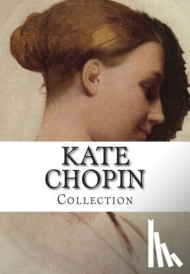 Chopin, Kate - Kate Chopin, Collection