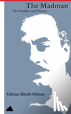 Gibran, Gibran Khalil - The Madman: His Parables and Poems
