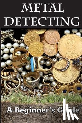 Smith, Mark - Metal Detecting: A Beginner's Guide: to Mastering the Greatest Hobby In the World LARGE PRINT EDITION