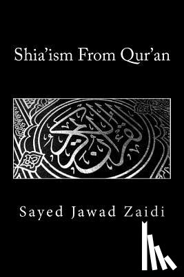 Zaidi, Sayed Jawad - Shia'ism From Qur'an
