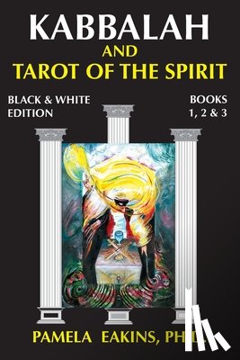 Eakins, Pamela - Kabbalah and Tarot of the Spirit: Black and White Edition with Personal Stories and Readings