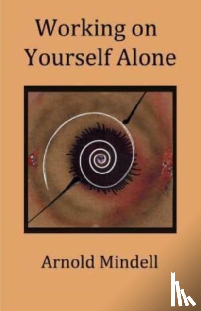 Mindell, Arnold - Working on Yourself Alone