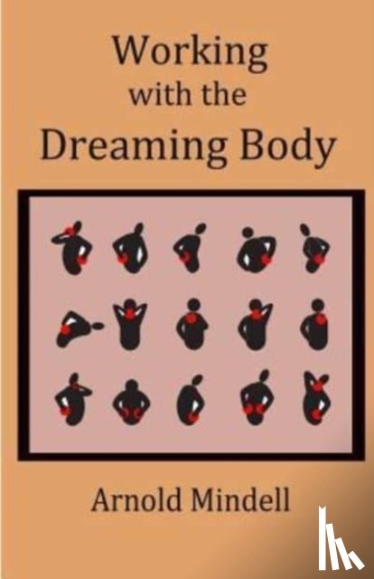 Mindell, Arnold - Working with the Dreaming Body