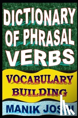 Joshi, Manik - Dictionary of Phrasal Verbs
