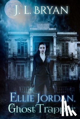Bryan, J. L. - Ellie Jordan, Ghost Trapper