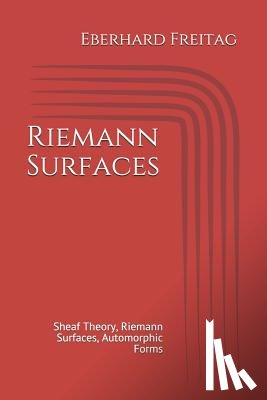 Freitag, Eberhard - Riemann Surfaces: Sheaf Theory, Riemann Surfaces, Automorphic Forms