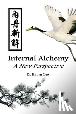 Guo, Bisong - Internal Alchemy: A New Perspective