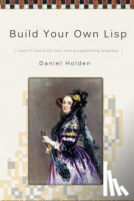 Holden, Daniel - Build Your Own Lisp
