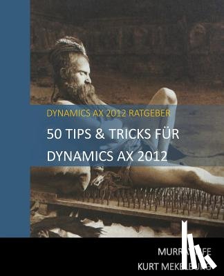 Mekelburg, Kurt - 50 Tips & Tricks Für Dynamics AX 2012