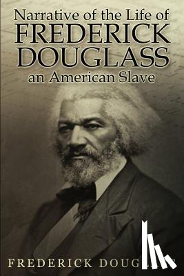 Douglass, Frederick - Narrative of the Life of Frederick Douglass, an American Slave