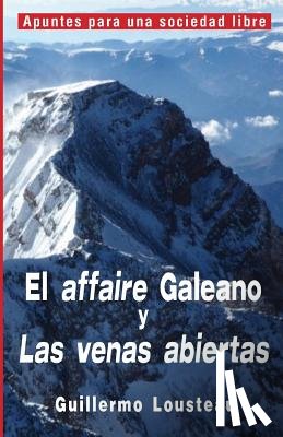 Lousteau, Guillermo - El affaire Galeano y Las venas abiertas: A propósito de Eduardo Galeano y "Las venas abiertas de América Latina"