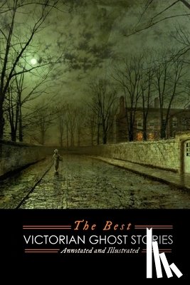 Le Fanu, J Sheridan - The Best Victorian Ghost Stories