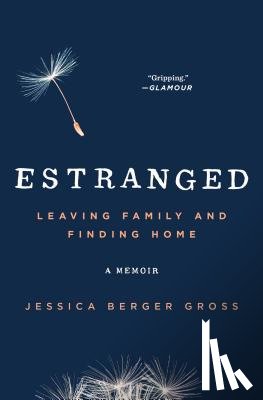 Berger Gross, Jessica - Estranged: Leaving Family and Finding Home