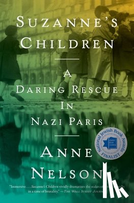 Nelson, Anne - Suzanne's Children: A Daring Rescue in Nazi Paris