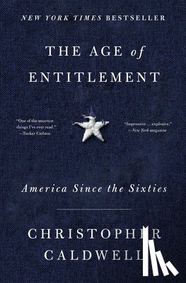 Caldwell, Christopher - The Age of Entitlement
