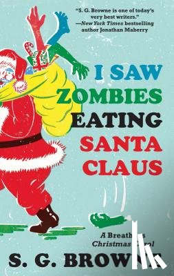 Browne, S. G. - I Saw Zombies Eating Santa Claus: A Breathers Christmas Carol