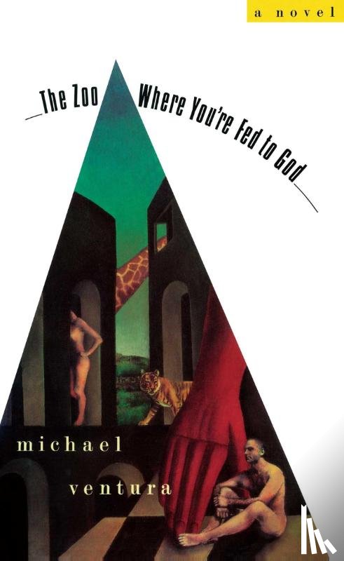 Ventura, Michael - Zoo Where You're Fed to God