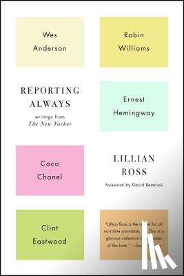 Ross, Lillian - Ross, L: Reporting Always