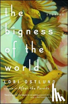 Ostlund, Lori - The Bigness of the World: Stories