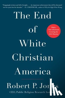 Jones, Robert P. - The End of White Christian America