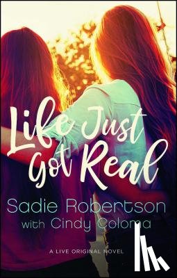 Robertson, Sadie - Life Just Got Real