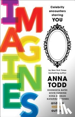 Todd, Anna - Imagines: Celebrity Encounters Starring You