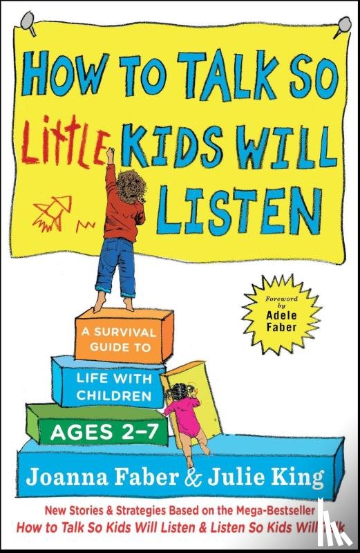 Faber, Joanna, King, Julie - How to Talk so Little Kids Will Listen